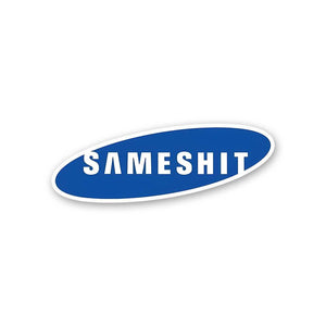 Sameshit Sticker waterproof vinyl decal for laptop, bike, car & bottle