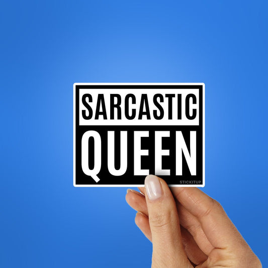 Sarcastic Queen Sticker - STICK IT UP