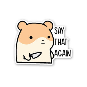 Say That Again Sticker waterproof vinyl decal for laptop, bike, car & bottle