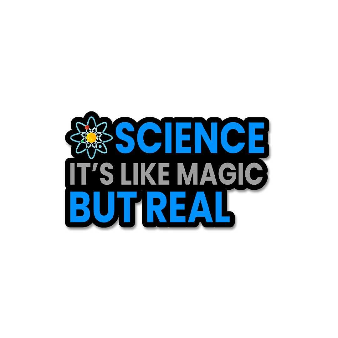 Science It'S Like Magic But Real Sticker waterproof vinyl decal for laptop, bike, car & bottle