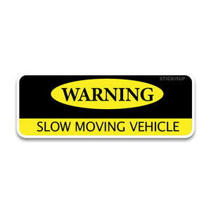 Slow moving Bumper Sticker waterproof vinyl decal for laptop, bike, car & bottle
