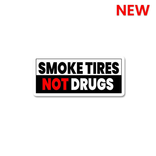 Smoke Tires Not Drugs Sticker - STICK IT UP