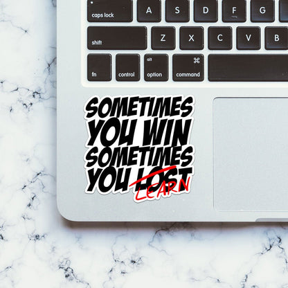 Sometimes You Learn Sticker - STICK IT UP