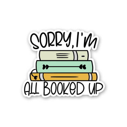 Sorry All Booked Up Sticker waterproof vinyl decal for laptop, bike, car & bottle