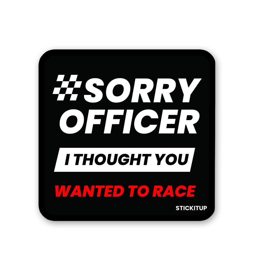 Sorry Officer Sticker waterproof vinyl decal for laptop, bike, car & bottle