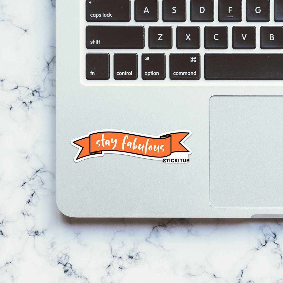 Stay Fabulous Sticker waterproof vinyl decal for laptop, bike, car & bottle