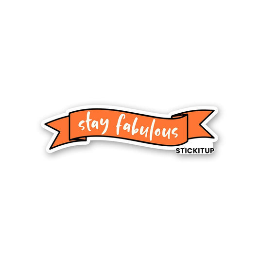 Stay Fabulous Sticker - STICK IT UP