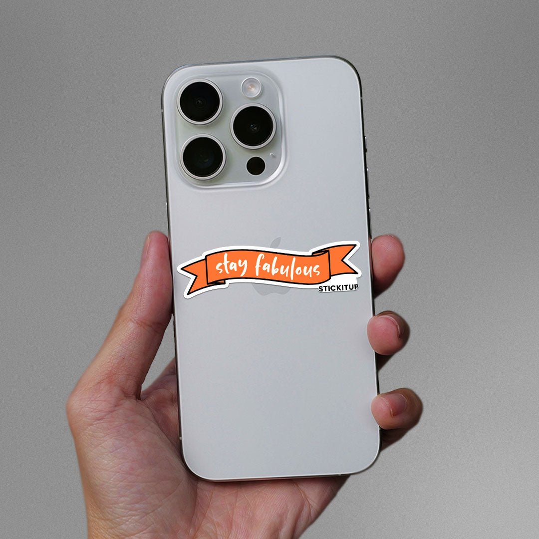 Stay Fabulous Sticker waterproof vinyl decal for laptop, bike, car & bottle