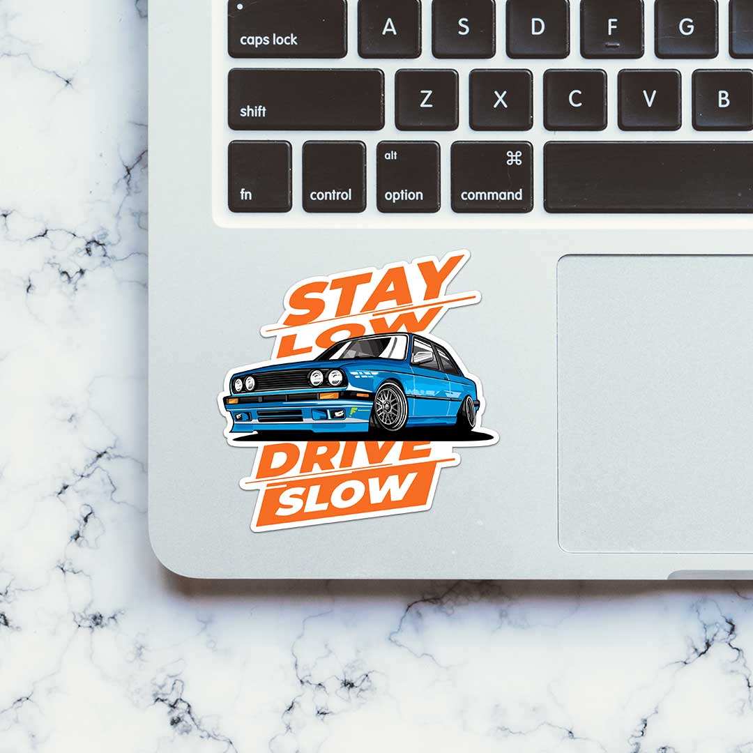 Stay Low Drive Slow Sticker - STICK IT UP