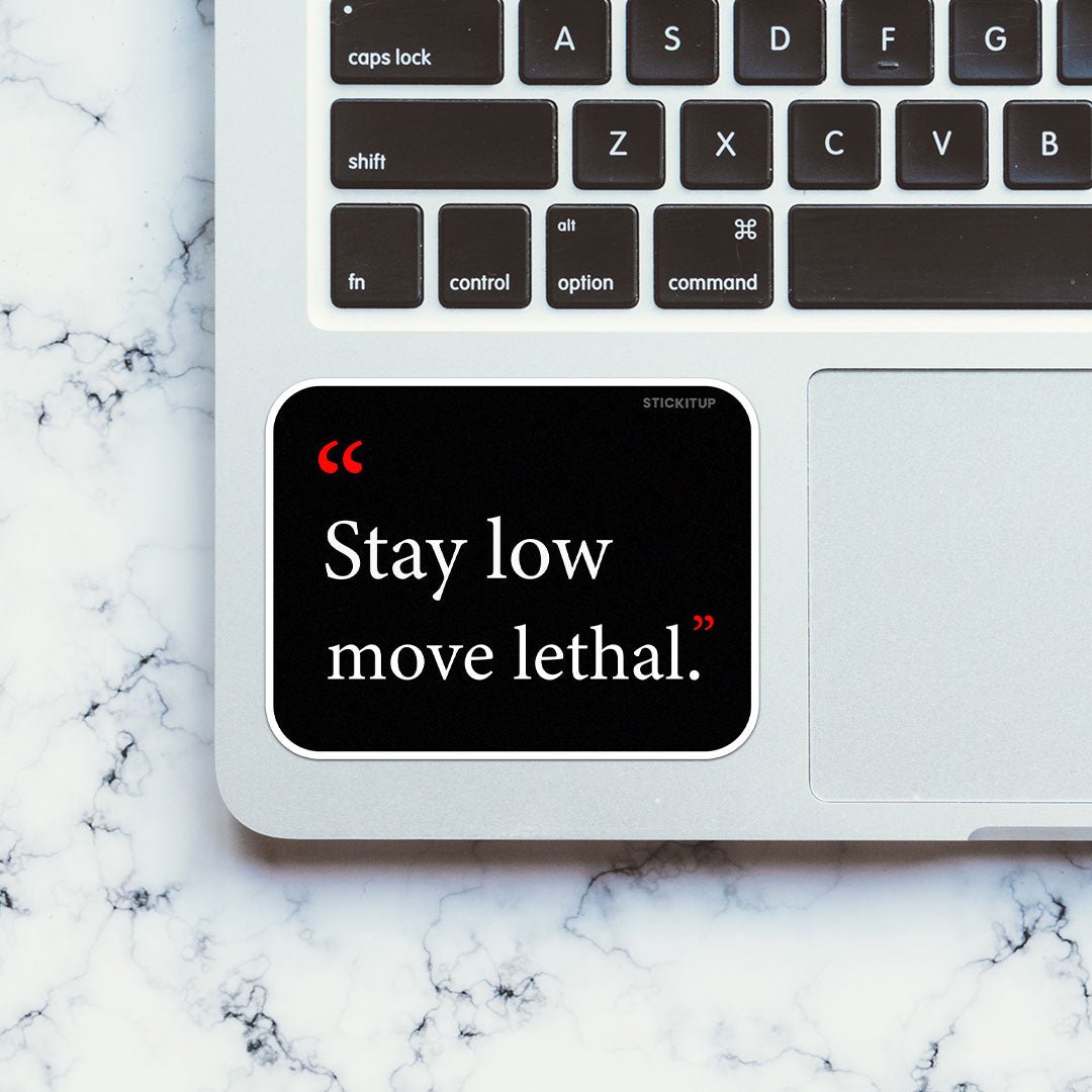 Stay Low Move Lethal Sticker waterproof vinyl decal for laptop, bike, car & bottle