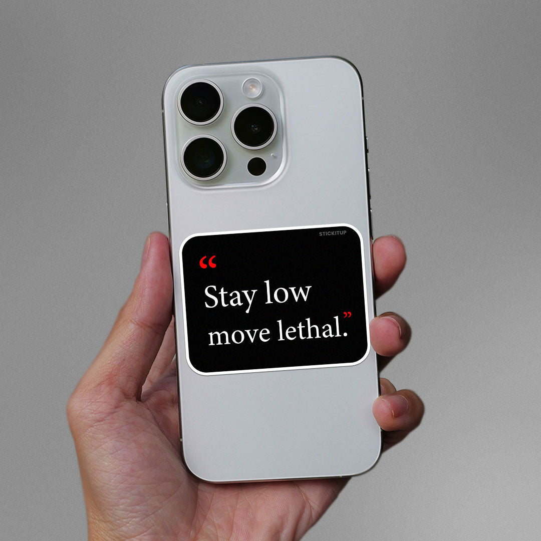 Stay Low Move Lethal Sticker waterproof vinyl decal for laptop, bike, car & bottle