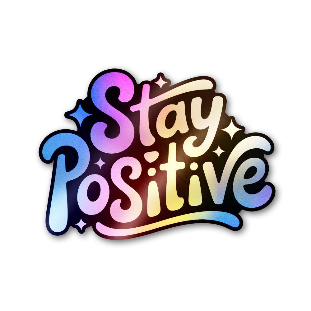 Stay Positive 1.0 Holographic Stickers - Holographic stickers | STICK IT UP