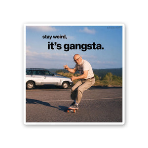 Stay Weird Its Gangsta Sticker - Stickers | STICK IT UP