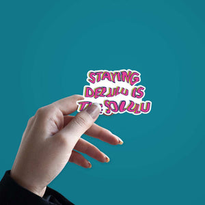 Staying Delulu is the Solulu sticker waterproof vinyl decal for laptop, bike, car & bottle