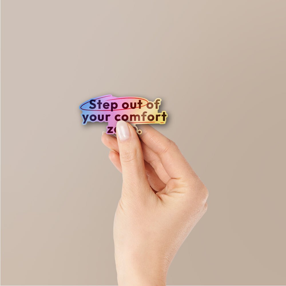 Step Out of Your Comfort Zone Holographic Stickers - Holographic stickers | STICK IT UP