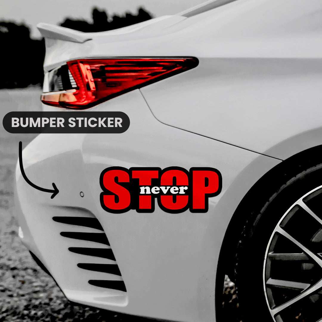 Stop Never Bumper Sticker waterproof vinyl decal for laptop, bike, car & bottle