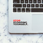 Stop stopping yourself Sticker waterproof vinyl decal for laptop, bike, car & bottle