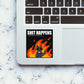 Stuff Happens Sticker