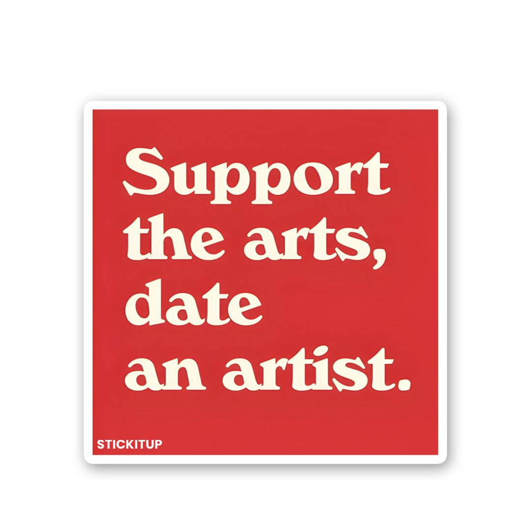 Support The Arts, Date An Artist Sticker waterproof vinyl decal for laptop, bike, car & bottle