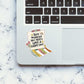 Take Whatever You Need & Have A Great Day Sticker waterproof vinyl decal for laptop, bike, car & bottle