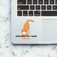Tell Your Cat I Said Pspsps Sticker waterproof vinyl decal for laptop, bike, car & bottle