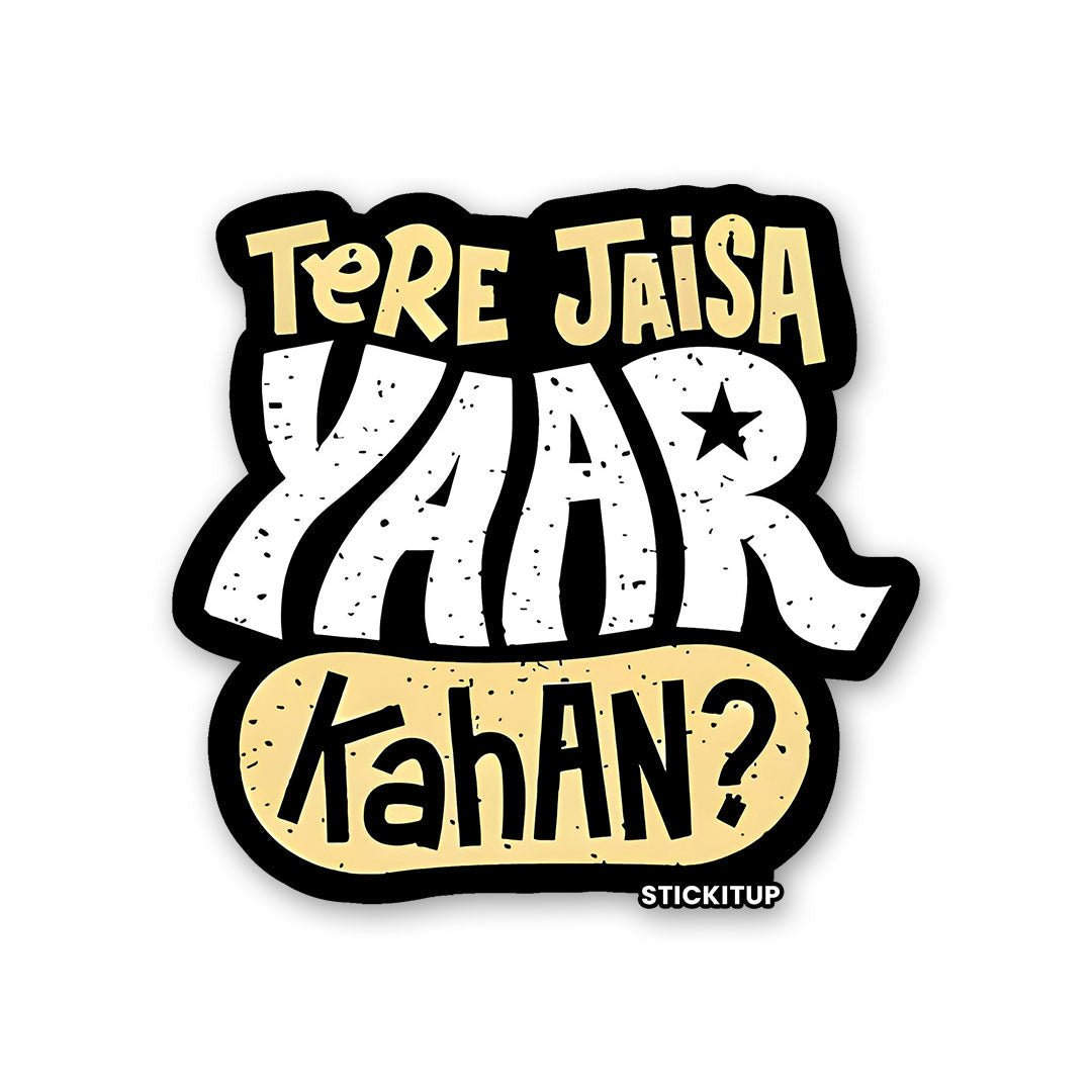 Tere Jaisa Yaar Kahan Sticker waterproof vinyl decal for laptop, bike, car & bottle