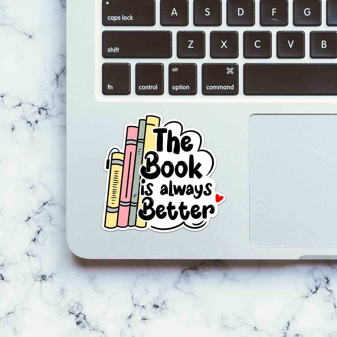 The Book Is Always Better Sticker waterproof vinyl decal for laptop, bike, car & bottle