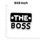 The Boss Bumper Sticker waterproof vinyl decal for laptop, bike, car & bottle