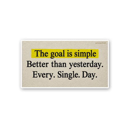 The Goal is Simple Better Than Yesterday Sticker - Stickers | STICK IT UP