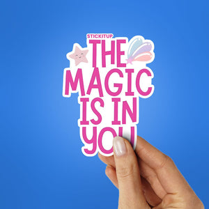 THE MAGIC IS IN YOU Sticker waterproof vinyl decal for laptop, bike, car & bottle