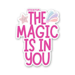 THE MAGIC IS IN YOU Sticker waterproof vinyl decal for laptop, bike, car & bottle