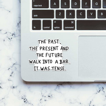 The Past The Present The Future Sticker - STICK IT UP