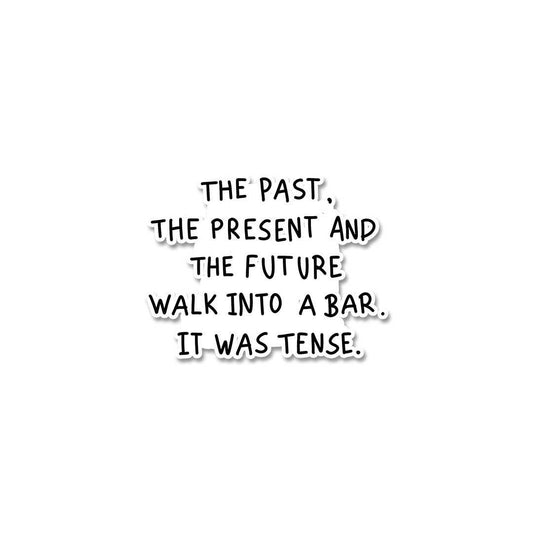 The Past The Present The Future Sticker - STICK IT UP