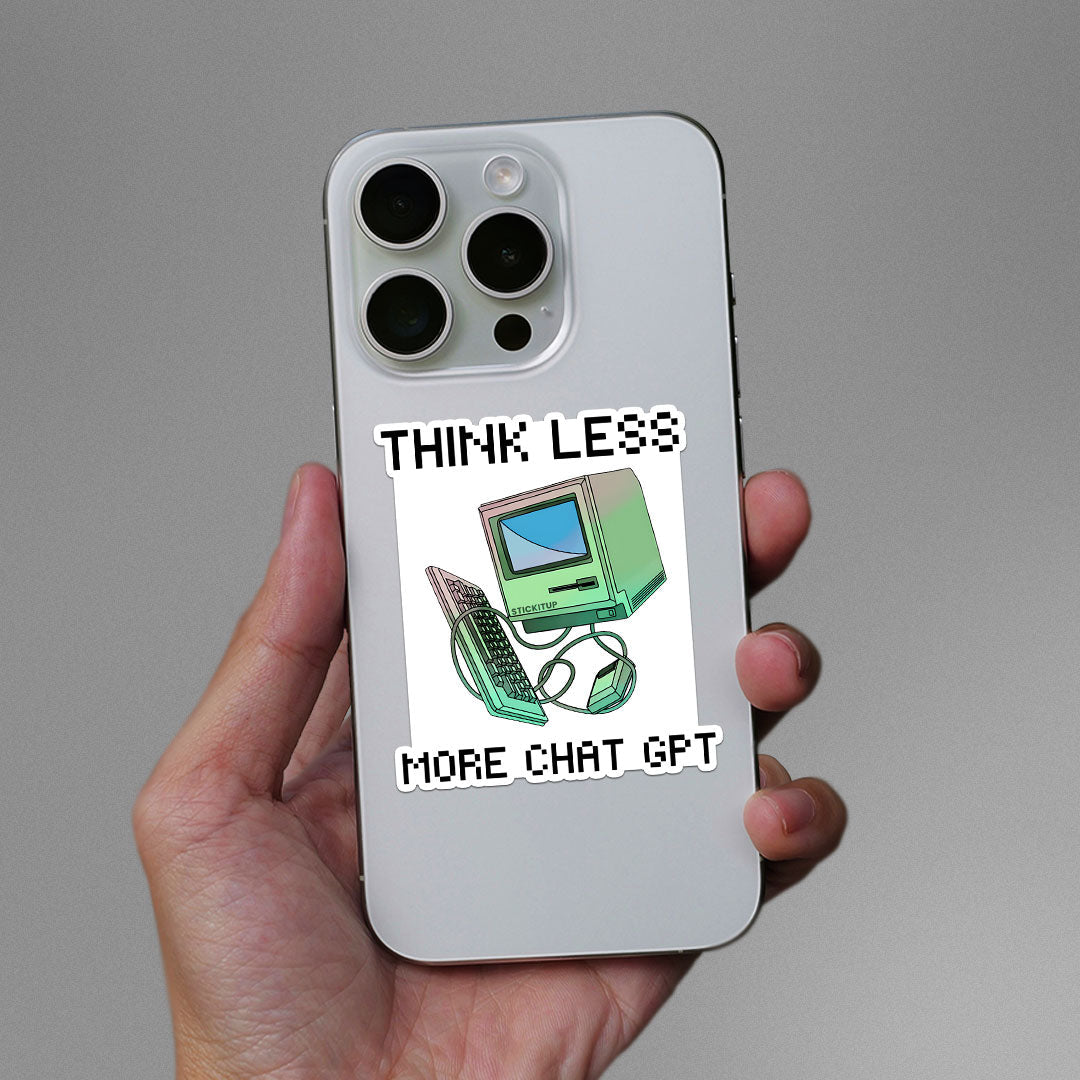 Think Less More Chat Gpt Sticker waterproof vinyl decal for laptop, bike, car & bottle