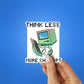 Think Less More Chat Gpt Sticker waterproof vinyl decal for laptop, bike, car & bottle
