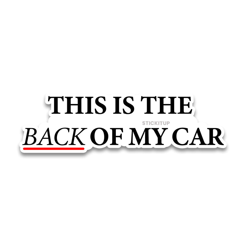 This Is The Back Of My Car Bumper Sticker waterproof vinyl decal for laptop, bike, car & bottle