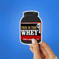 This Is The Whey Sticker waterproof vinyl decal for laptop, bike, car & bottle