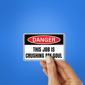 This Job Is Crushing My Soul (2) Sticker waterproof vinyl decal for laptop, bike, car & bottle