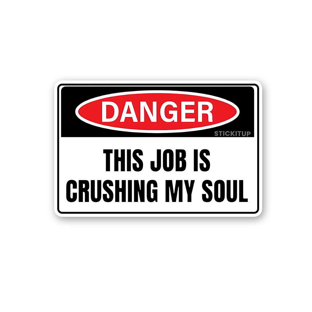 This Job Is Crushing My Soul (2) Sticker waterproof vinyl decal for laptop, bike, car & bottle
