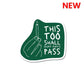 This Too Shall Pass Sticker waterproof vinyl decal for laptop, bike, car & bottle