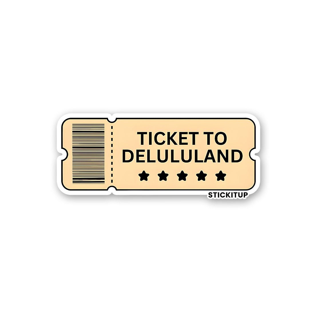 TICKET TO DELULULAND Sticker waterproof vinyl decal for laptop, bike, car & bottle