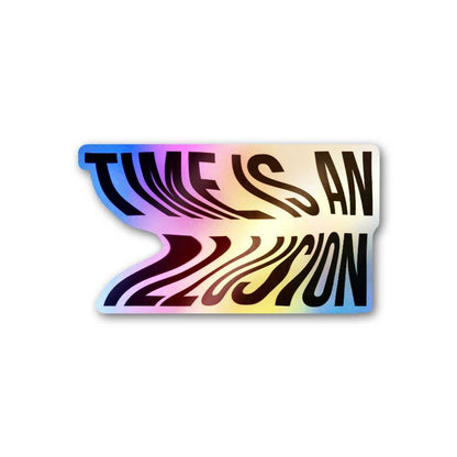 Time Is An Illusion Holographic Sticker waterproof vinyl decal for laptop, bike, car & bottle