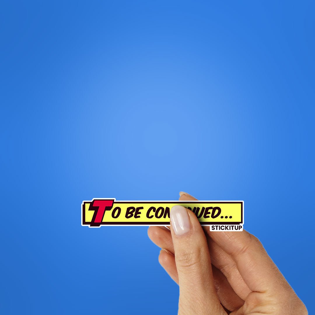 To Be Continued 1.0 Sticker waterproof vinyl decal for laptop, bike, car & bottle