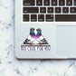 Too Cool For You Sticker waterproof vinyl decal for laptop, bike, car & bottle