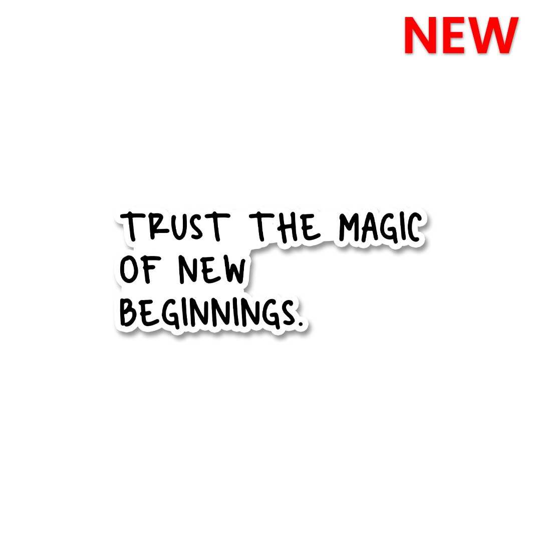 Trust In New Beginnings Sticker waterproof vinyl decal for laptop, bike, car & bottle