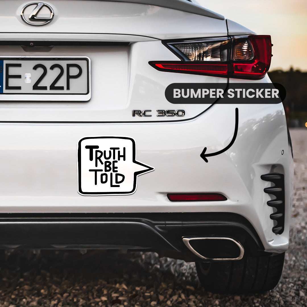 Truth Be Told Bumper Sticker waterproof vinyl decal for laptop, bike, car & bottle