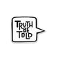 Truth Be Told Bumper Sticker waterproof vinyl decal for laptop, bike, car & bottle