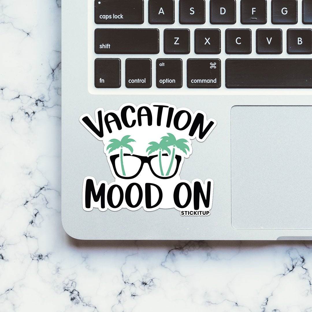 Vacation Mood On Sticker waterproof vinyl decal for laptop, bike, car & bottle