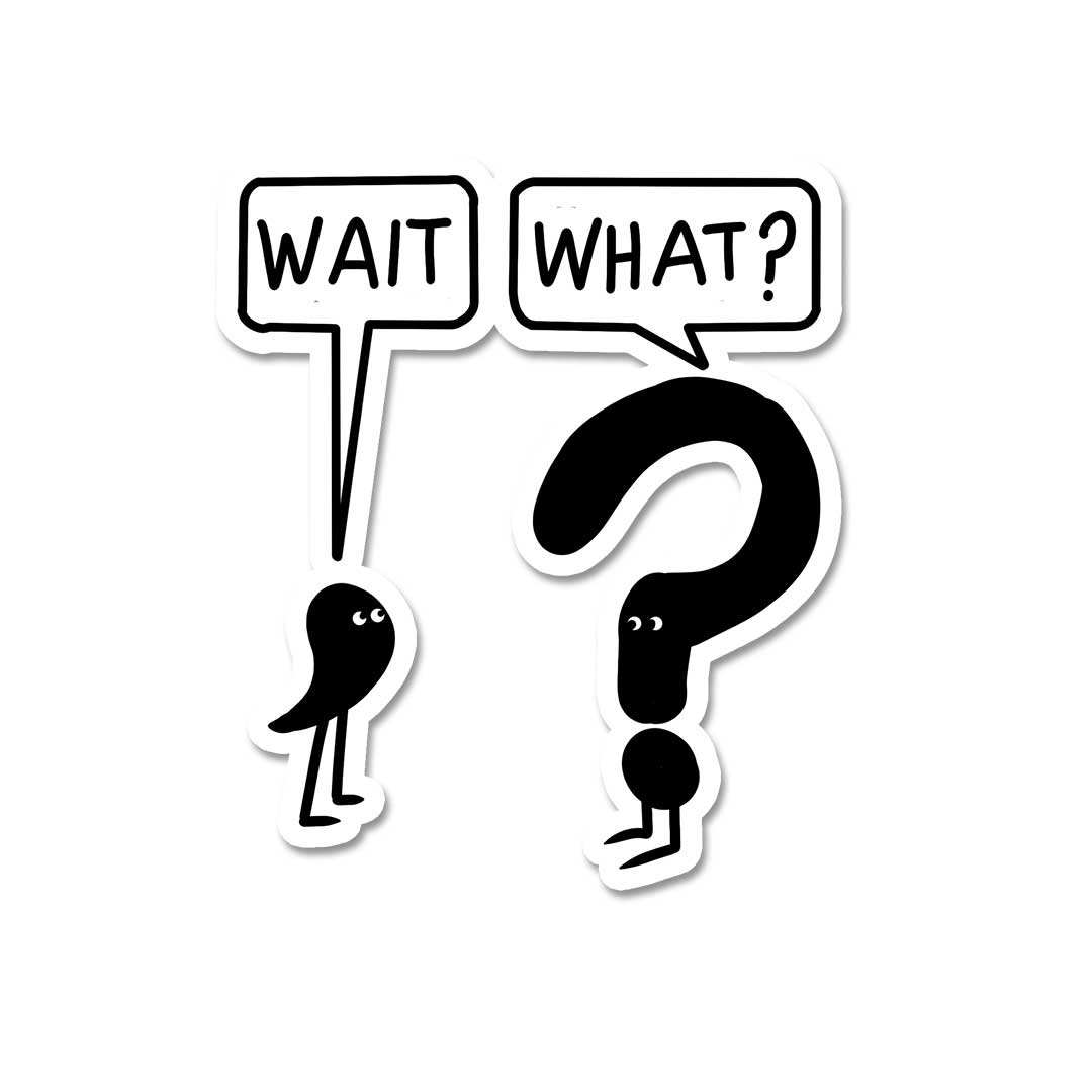 Wat Sticker Buy Wait What Sticker Online | Premium Waterproof Vinyl | STICK IT UP