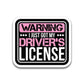 Warning I Just Got My Driver's License Bumper Sticker waterproof vinyl decal for laptop, bike, car & bottle